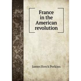 

Книга France in the American revolution