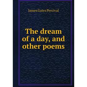 

Книга The dream of a day, and other poems