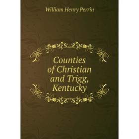 

Книга Counties of Christian and Trigg, Kentucky