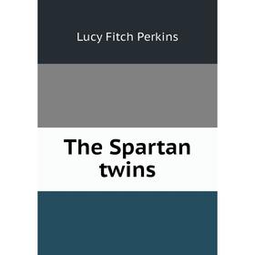 

Книга The Spartan twins