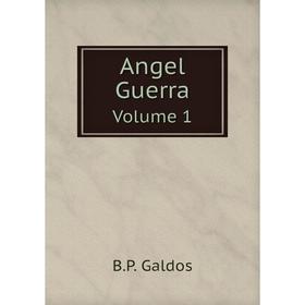 

Книга Angel Guerra. Volume 1