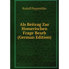 

Книга Als Beitrag Zur Homerischen Frage Bearb (German Edition)