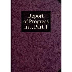

Книга Report of Progress in., Part 1