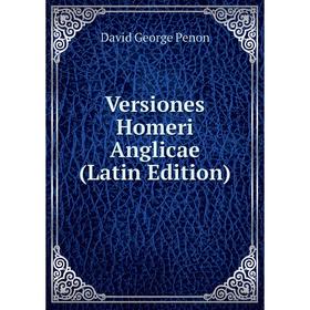 

Книга Versiones Homeri Anglicae (Latin Edition)