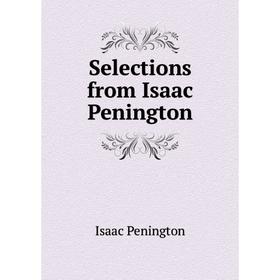 

Книга Selections from Isaac Penington