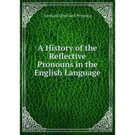 

Книга A History of the Reflective Pronouns in the English Language