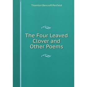 

Книга The Four Leaved Clover and Other Poems