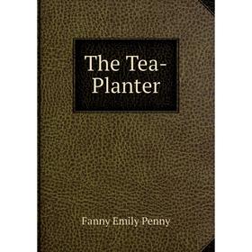 

Книга The Tea-Planter