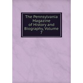 

Книга The Pennsylvania Magazine of History and Biography, Volume 7