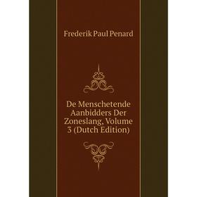 

Книга De Menschetende Aanbidders Der Zoneslang, Volume 3 (Dutch Edition)