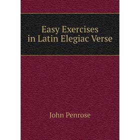 

Книга Easy Exercises in Latin Elegiac Verse