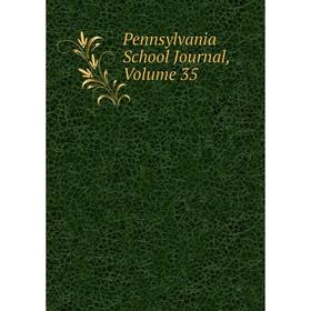 

Книга Pennsylvania School Journal, Volume 35