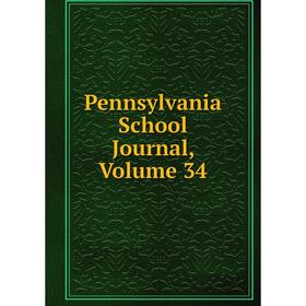 

Книга Pennsylvania School Journal, Volume 34