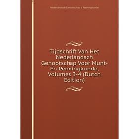 

Книга Tijdschrift Van Het Nederlandsch Genootschap Voor Munt- En Penningkunde, Volumes 3-4 (Dutch Edition)