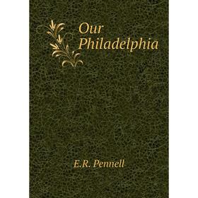 

Книга Our Philadelphia