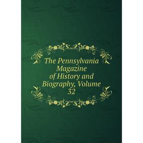 

Книга The Pennsylvania Magazine of History and Biography, Volume 32
