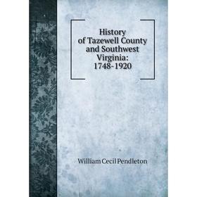 

Книга History of Tazewell County and Southwest Virginia: 1748-1920