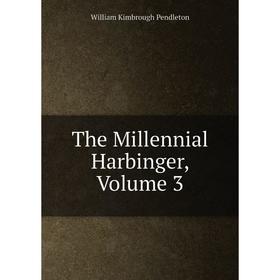 

Книга The Millennial Harbinger, Volume 3