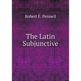 

Книга The Latin Subjunctive