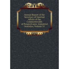 

Книга Annual Report of the Secretary of Internal Affairs of the Commonwealth of Pennsylvania: Industrial Statistics, Volume 35
