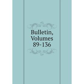 

Книга Bulletin, Volumes 89-136