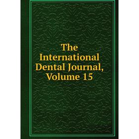 

Книга The International Dental Journal, Volume 15