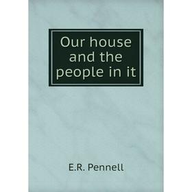 

Книга Our house and the people in it