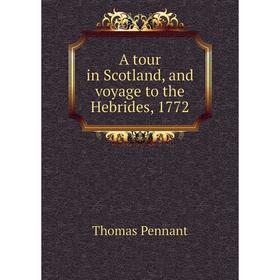 

Книга A tour in Scotland, and voyage to the Hebrides, 1772