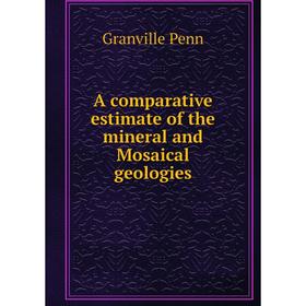 

Книга A comparative estimate of the mineral and Mosaical geologies