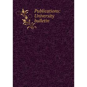 

Книга Publications: University bulletin
