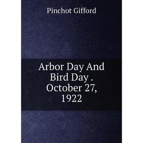 

Книга Arbor Day And Bird Day. October 27, 1922