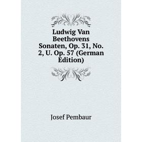 

Книга Ludwig Van Beethovens Sonaten, Op 31, No 2, U Op 57