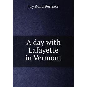 

Книга A day with Lafayette in Vermont