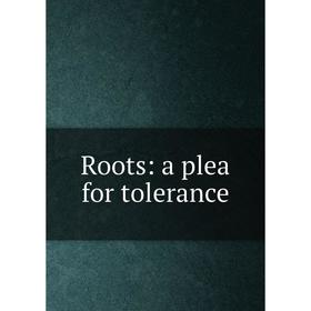

Книга Roots: a plea for tolerance