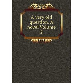 

Книга A very old question. A novel Volume 2