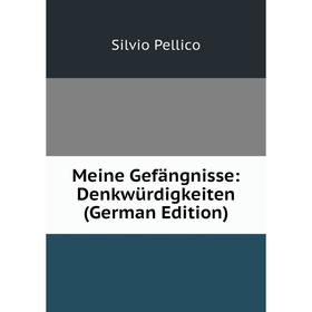 

Книга Meine Gefängnisse: Denkwürdigkeiten