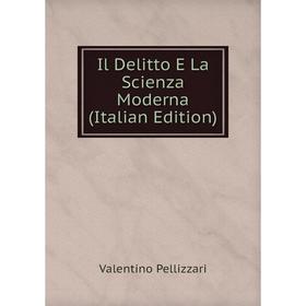 

Книга Il Delitto E La Scienza Moderna (Italian Edition)