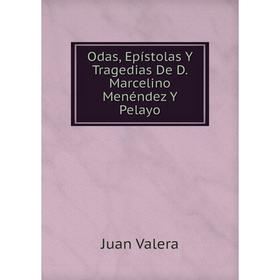 

Книга Odas, Epístolas Y Tragedias De D Marcelino Menéndez Y Pelayo