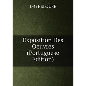 

Книга Exposition Des Oeuvres (Portuguese Edition)