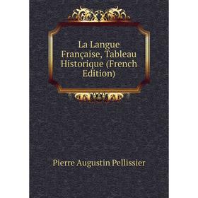 

Книга La Langue Française, Tableau Historique