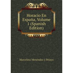 

Книга Horacio En España, Volume 1 (Spanish Edition)