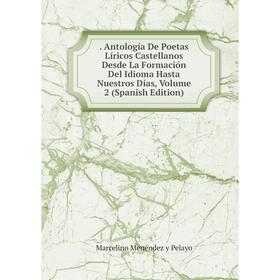 

Книга . Antología De Poetas Líricos Castellanos Desde La Formación Del Idioma Hasta Nuestros Días, Volume 2 (Spanish Edition)