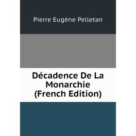 

Книга Décadence De La Monarchie (French Edition)