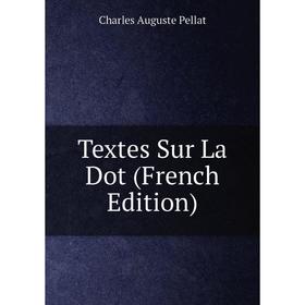 

Книга Textes Sur La Dot (French Edition)