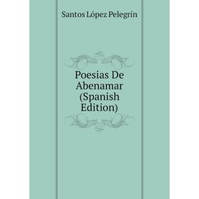 

Книга Poesias De Abenamar (Spanish Edition)