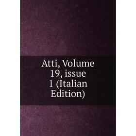 

Книга Atti, Volume 19, issue 1 (Italian Edition)