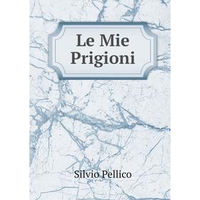 

Книга Le Mie Prigioni