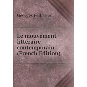 

Книга Le mouvement littéraire contemporain