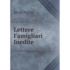 

Книга Lettere Famigliari Inedite