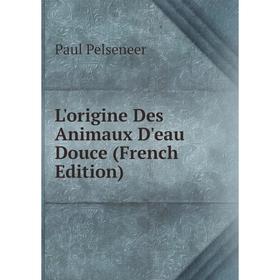 

Книга L'origine Des Animaux D'eau Douce